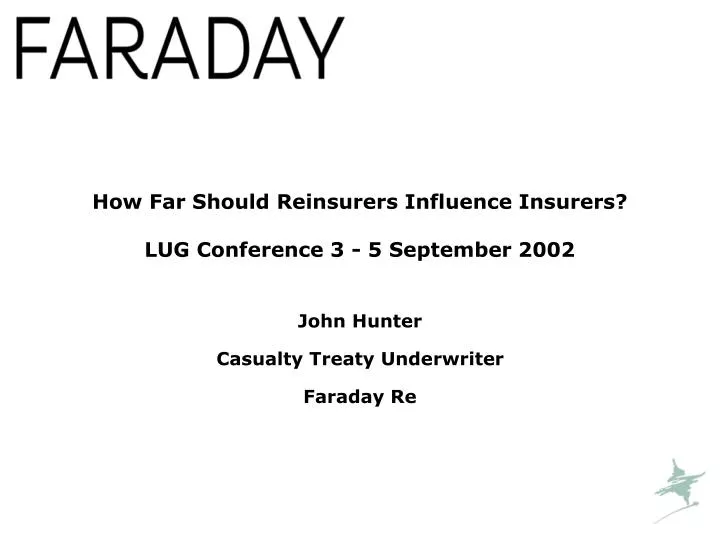 how far should reinsurers influence insurers lug conference 3 5 september 2002