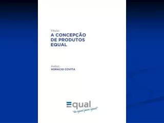 Workshop EQUAL Concepção de Produtos A Qualidade dos Produtos - Factores críticos A Caracterização dos Produtos EQUAL
