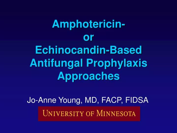 amphotericin or echinocandin based antifungal prophylaxis approaches