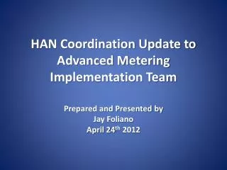 HAN Coordination Update to Advanced Metering Implementation Team