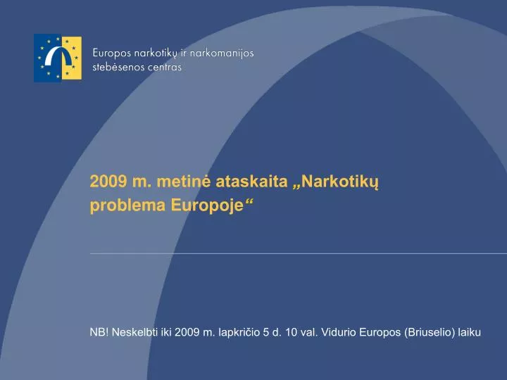 2009 m metin ataskaita narkotik problema europoje