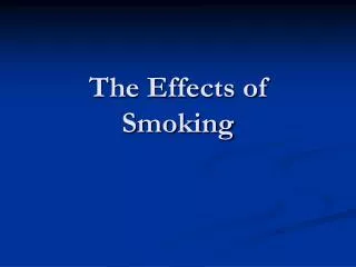 The Effects of Smoking