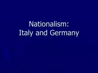 Nationalism: Italy and Germany