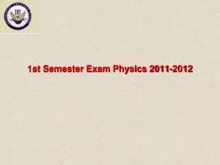 1st Semester Exam Physics 2011-2012