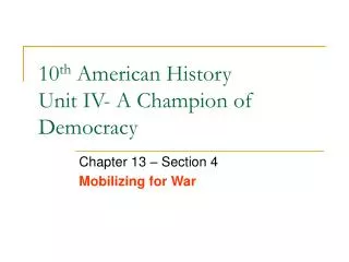 10 th American History Unit IV- A Champion of Democracy