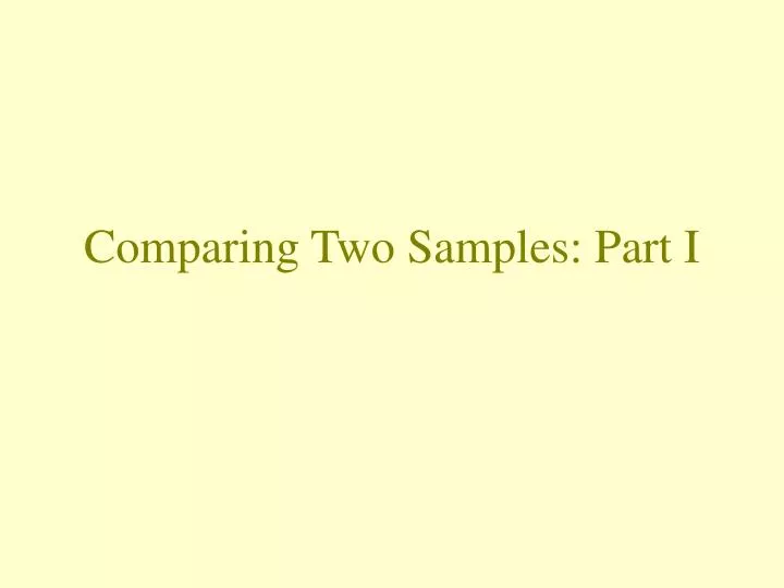 comparing two samples part i