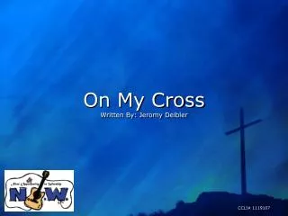 On My Cross Written By: Jeromy Deibler