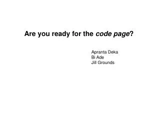 Are you ready for the code page ?
