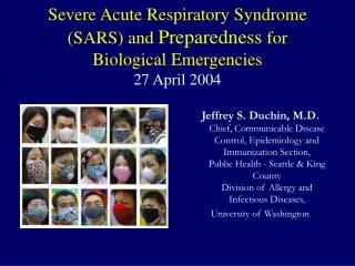 Severe Acute Respiratory Syndrome (SARS) and Preparedness for Biological Emergencies 27 April 2004