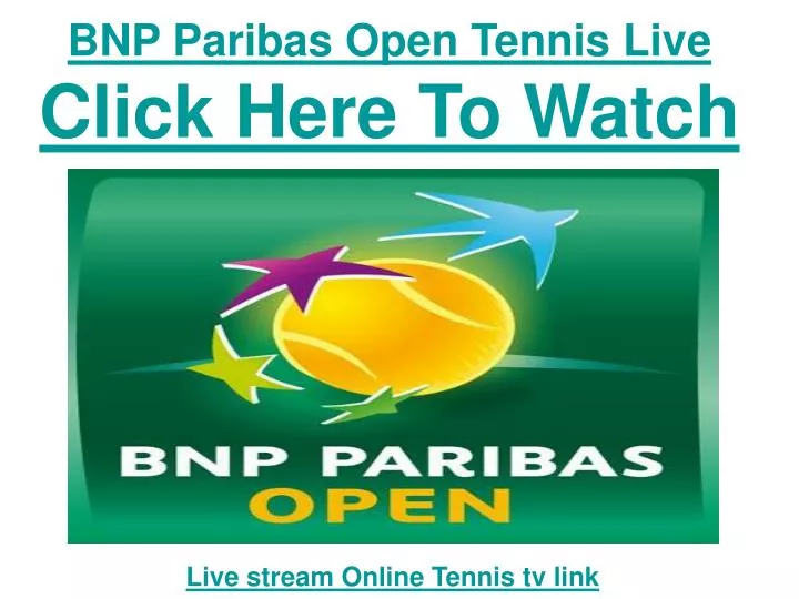 bnp paribas open tennis live click here to watch
