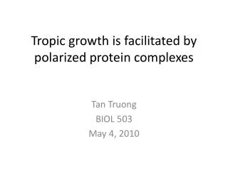 Tropic growth is facilitated by polarized protein complexes