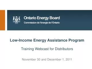 Low-Income Energy Assistance Program Training Webcast f or Distributors November 30 and December 1, 2011