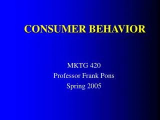 MKTG 420 Professor Frank Pons Spring 2005