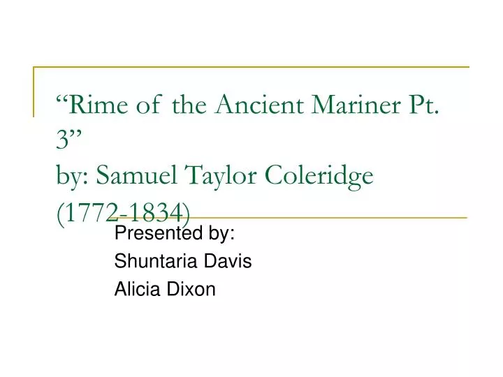 PPT - “Rime of the Ancient Mariner Pt. 3” by: Samuel Taylor
