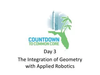 Day 3 The Integration of Geometry with Applied Robotics