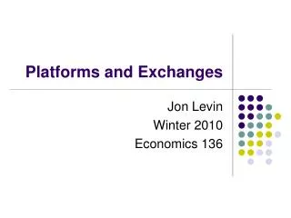 Platforms and Exchanges