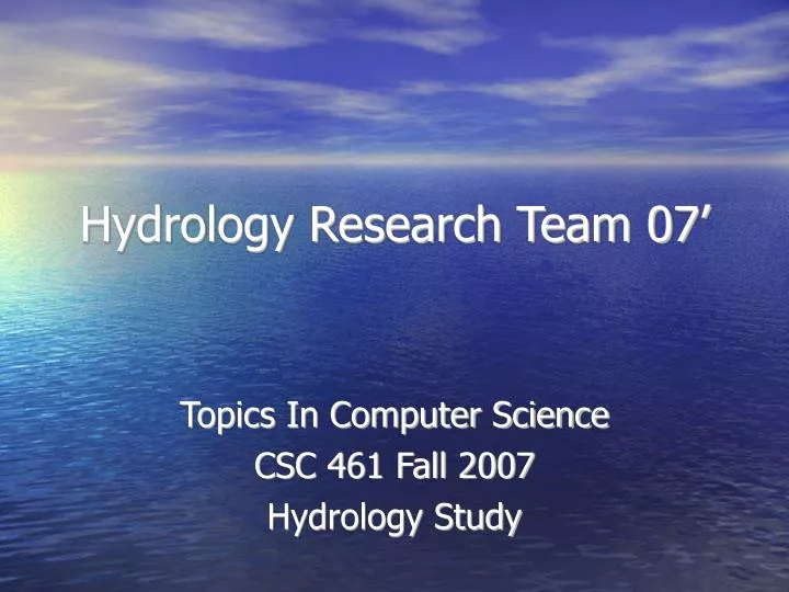 topics in computer science csc 461 fall 2007 hydrology study