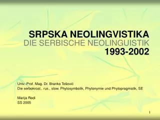 Univ.-Prof. Mag. Dr. Branko To š ovi ć Die serbokroat., rus., slow. Phytosymbolik, Phytonymie und Phytopragmatik, SE Mar