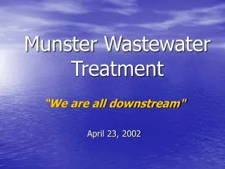 “We are all downstream&quot; April 23, 2002