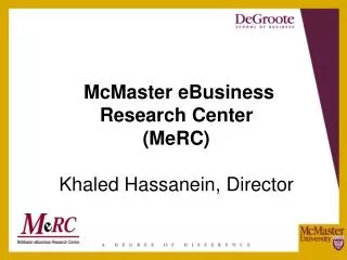 McMaster eBusiness Research Center (MeRC) Khaled Hassanein, Director