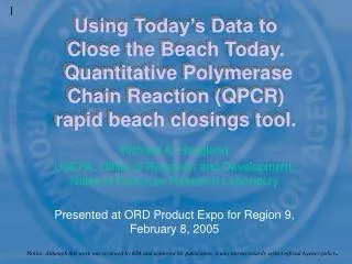 Using Today’s Data to Close the Beach Today. Quantitative Polymerase Chain Reaction (QPCR) rapid beach closings tool.
