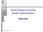 Oracle Project Accounting System Implementation Overview - slide 1
