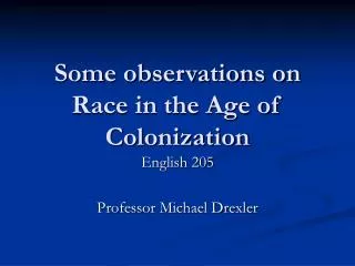 Some observations on Race in the Age of Colonization