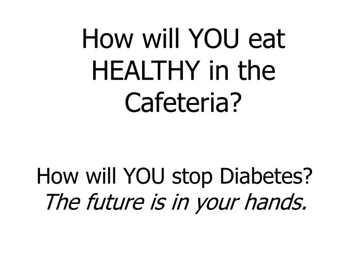 how will you stop diabetes the future is in your hands