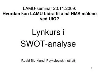 LAMU-seminar 20.11.2009: Hvordan kan LAMU bidra til å nå HMS målene ved UiO?
