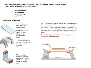 There are many ways to shape plastics below is a short list of some of the most common methods used in schools and indus