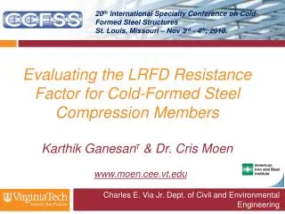 Evaluating the LRFD Resistance Factor for Cold-Formed Steel Compression Members Karthik Ganesan ? &amp; Dr. Cris Moe