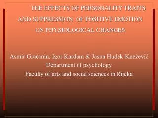 THE EFFECTS OF PERSONALITY TRAITS AND SUPPRESSION OF POSITIVE EMOTION ON PHYSIOLOGICAL CHANGES