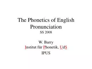 The Phonetics of English Pronunciation SS 2008