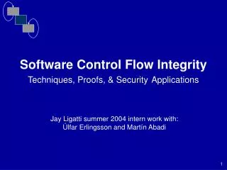 Software Control Flow Integrity Techniques, Proofs, &amp; Security Applications