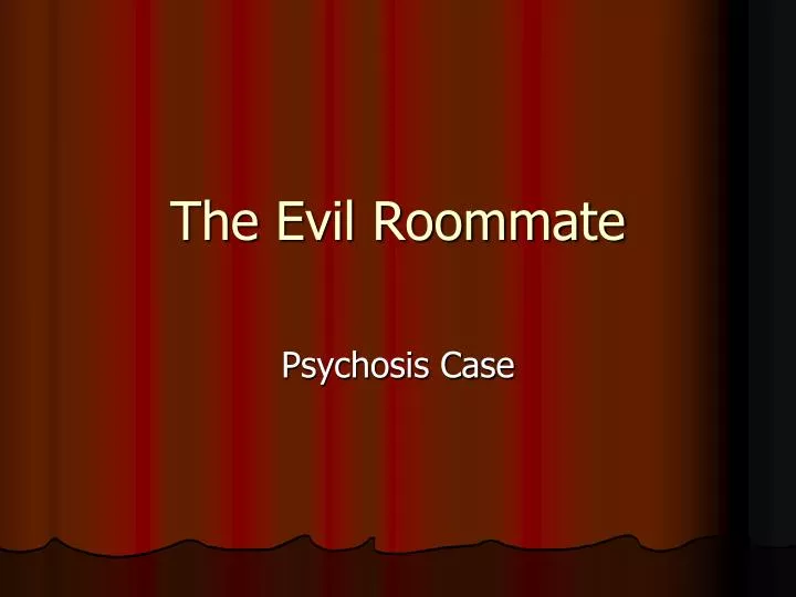 the evil roommate