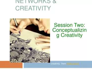 NETWORKS &amp; CREATIVITY