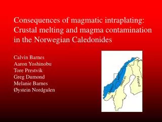 Consequences of magmatic intraplating: Crustal melting and magma contamination in the Norwegian Caledonides Calvin Barne