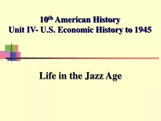 10 th American History Unit IV- U.S. Economic History to 1945