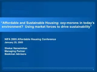 NIFA 2005 Affordable Housing Conference January 25, 2005 Shekar Narasimhan Managing Partner Beekman Advisors