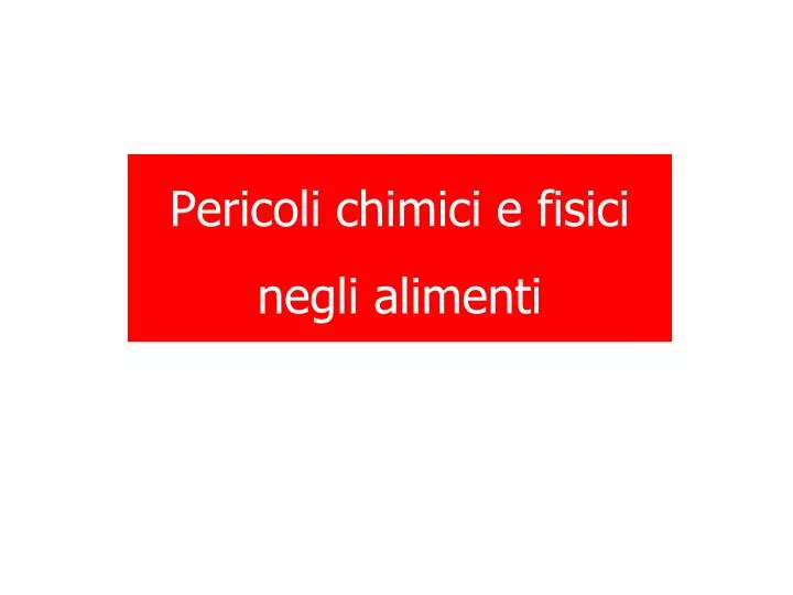 pericoli chimici e fisici negli alimenti