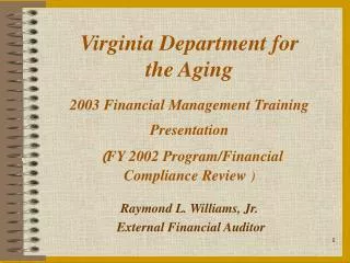 Virginia Department for the Aging 2003 Financial Management Training Presentation ( FY 2002 Program/Financial Complia