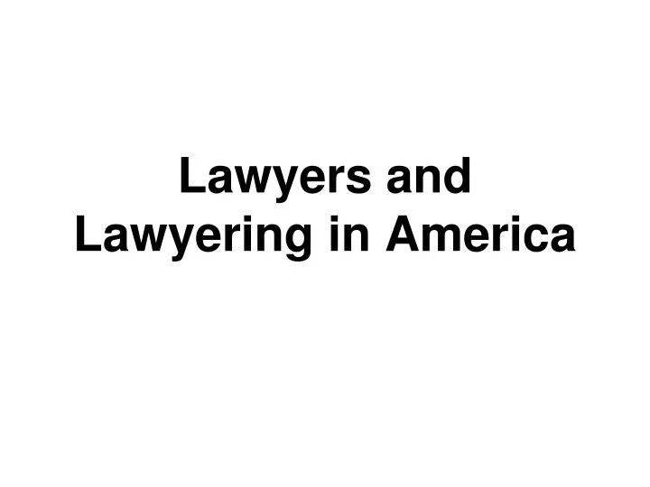 lawyers and lawyering in america