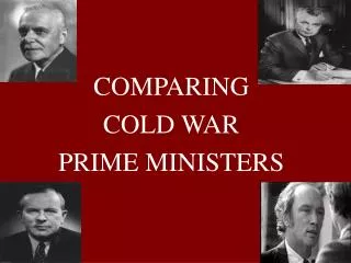 COMPARING COLD WAR PRIME MINISTERS