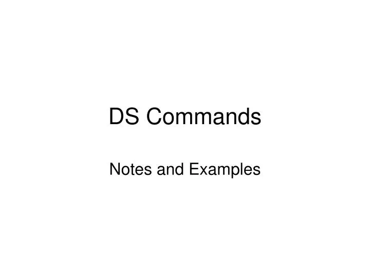 ds commands