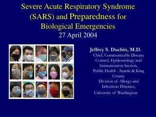 Severe Acute Respiratory Syndrome (SARS) and Preparedness for Biological Emergencies 27 April 2004