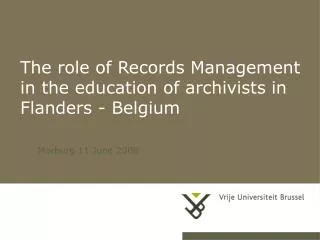 The role of Records Management in the education of archivists in Flanders - Belgium