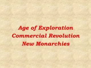 Age of Exploration Commercial Revolution New Monarchies