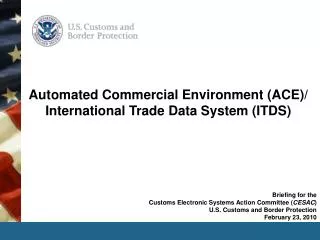 Automated Commercial Environment (ACE)/ International Trade Data System (ITDS)