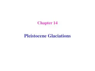 Chapter 14 Pleistocene Glaciations