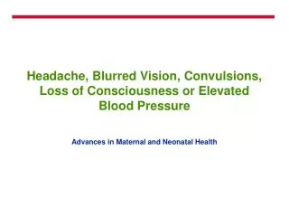 Headache, Blurred Vision, Convulsions, Loss of Consciousness or Elevated Blood Pressure